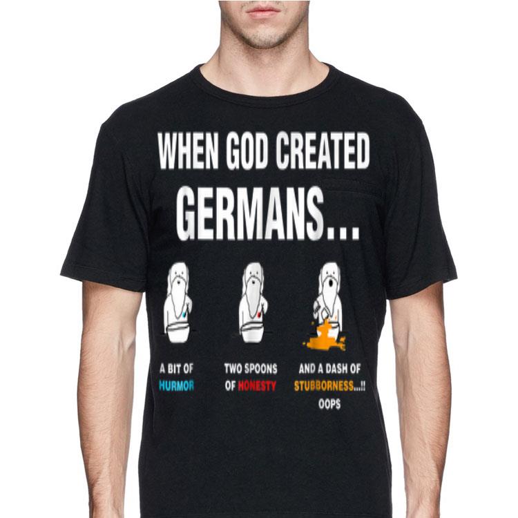 When god created Germans a bit of humor two spoons of honesty shirt