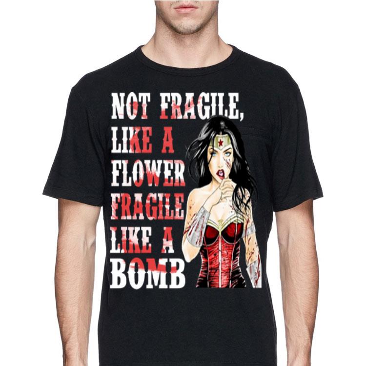 Wonder woman not fragile like flower fragile like a bomb shirt 8 Wonder woman not fragile like flower fragile like a bomb shirt