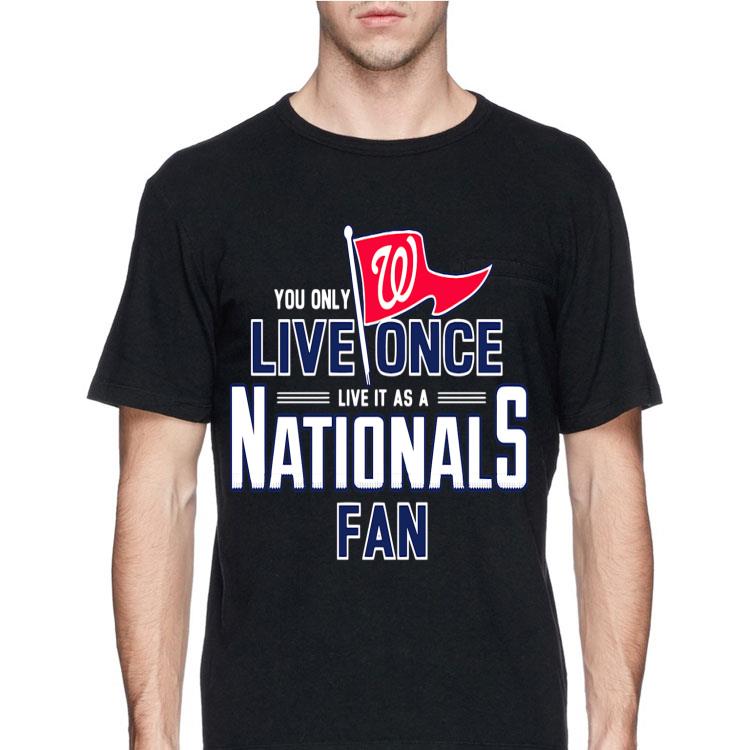 You Only Live Once Live It As A Nationals Fan Washington shirt 8 You Only Live Once Live It As A Nationals Fan Washington shirt