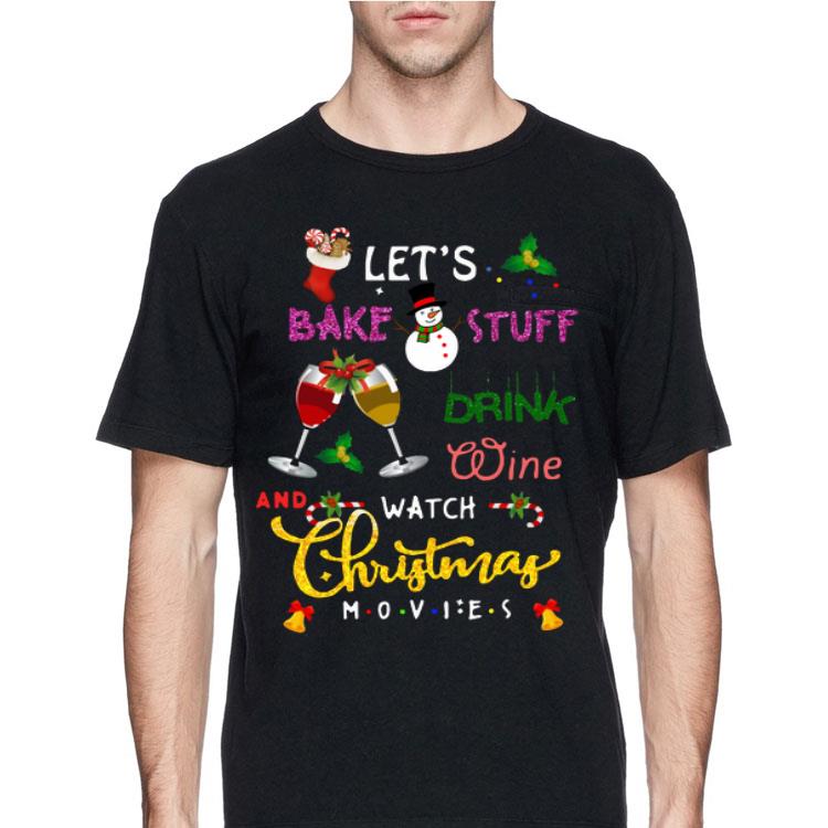 let’s bake stuff drink hot cocoa and watch hallmark christmas movies shirt