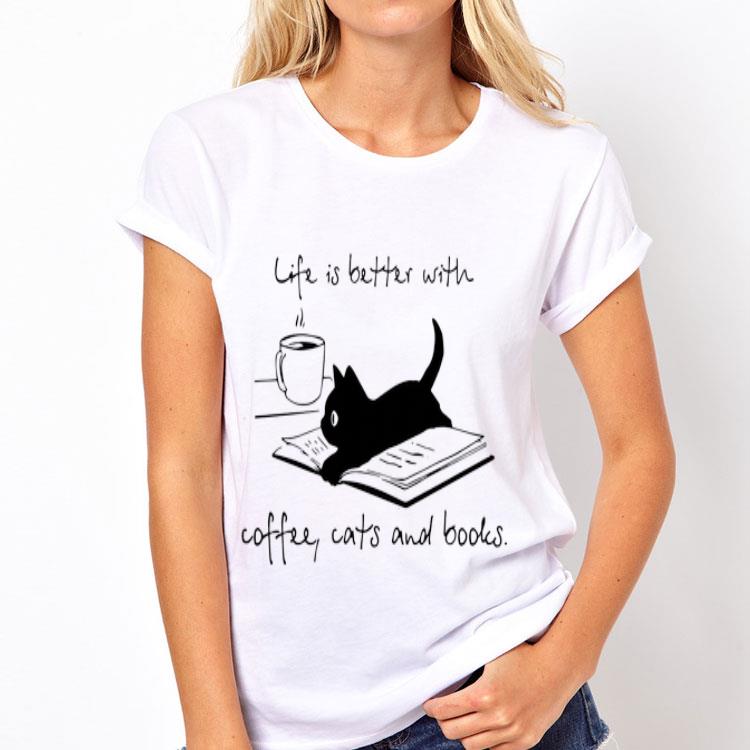 Black Cat life is better with coffee cats and books shirt