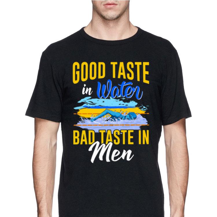 Good Taste in water bad taste in men shirt