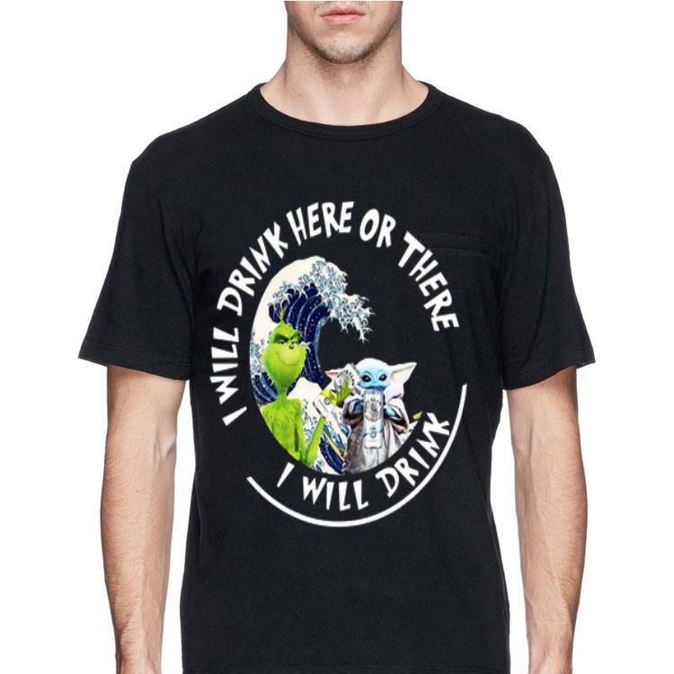 Grinch And Baby Yoda I will Drink Here Or There I Will Drink White Claws shirt