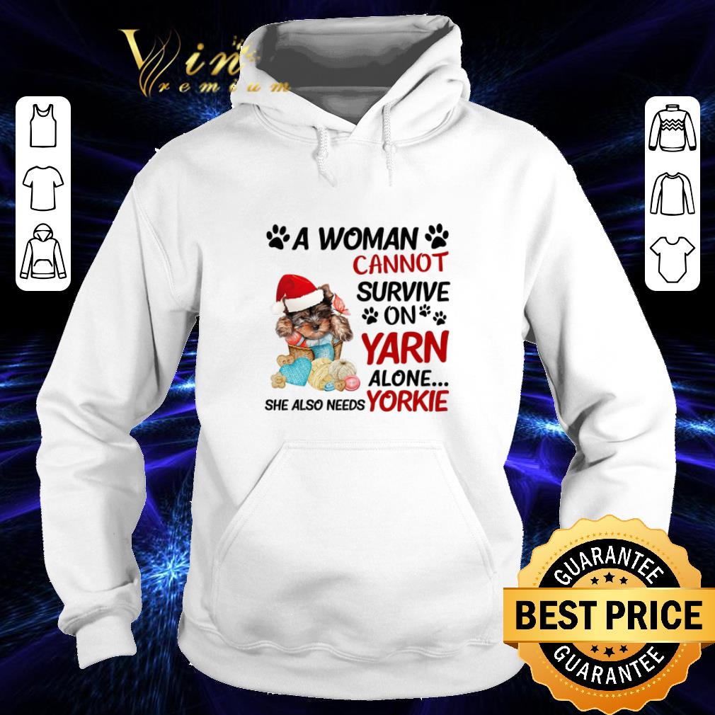 Hot A woman cannot survive on yarn alone she also needs Yorkie shirt