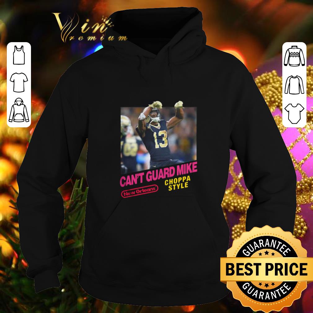 Hot Can't Guard Mike New Orleans Saints Choppa style shirt