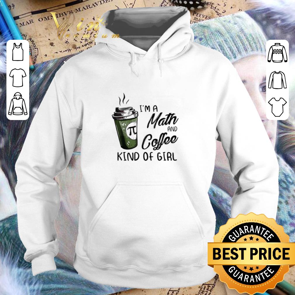 Original I'm a math and coffee kind of girl shirt 7 Original I'm a math and coffee kind of girl shirt