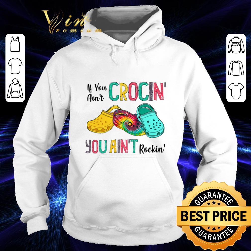 Original Tie dye croc if you ain't crocin' you ain't rockin' Colorful shirt