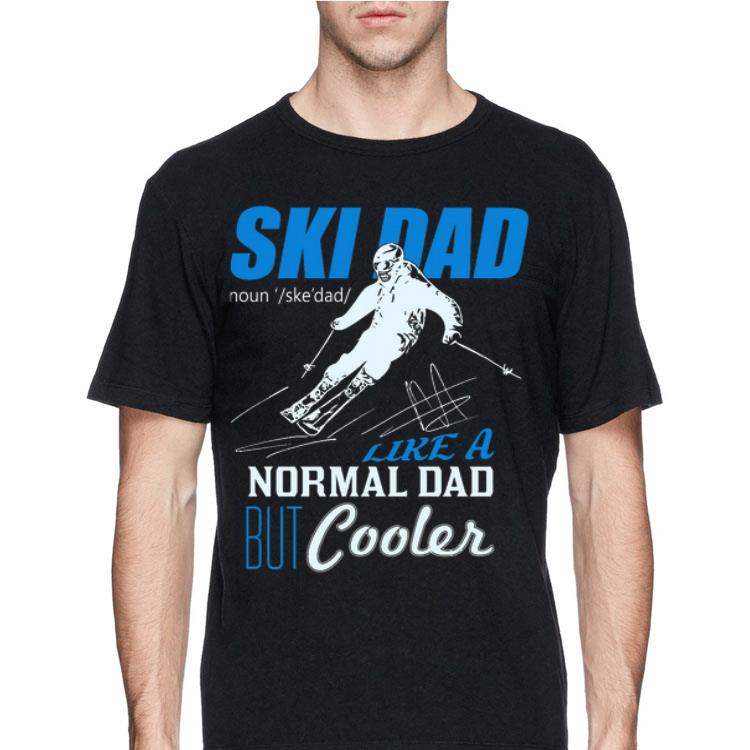 Ski Dad Like A Normal Dad But Cooler shirt