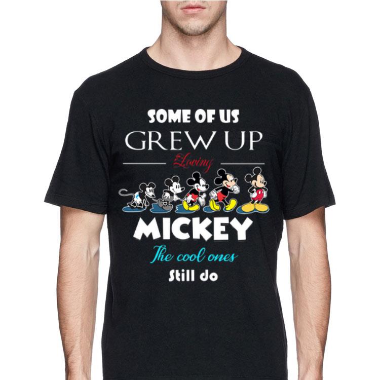 Some of us grew up loving Mickey the cool ones still do shirt
