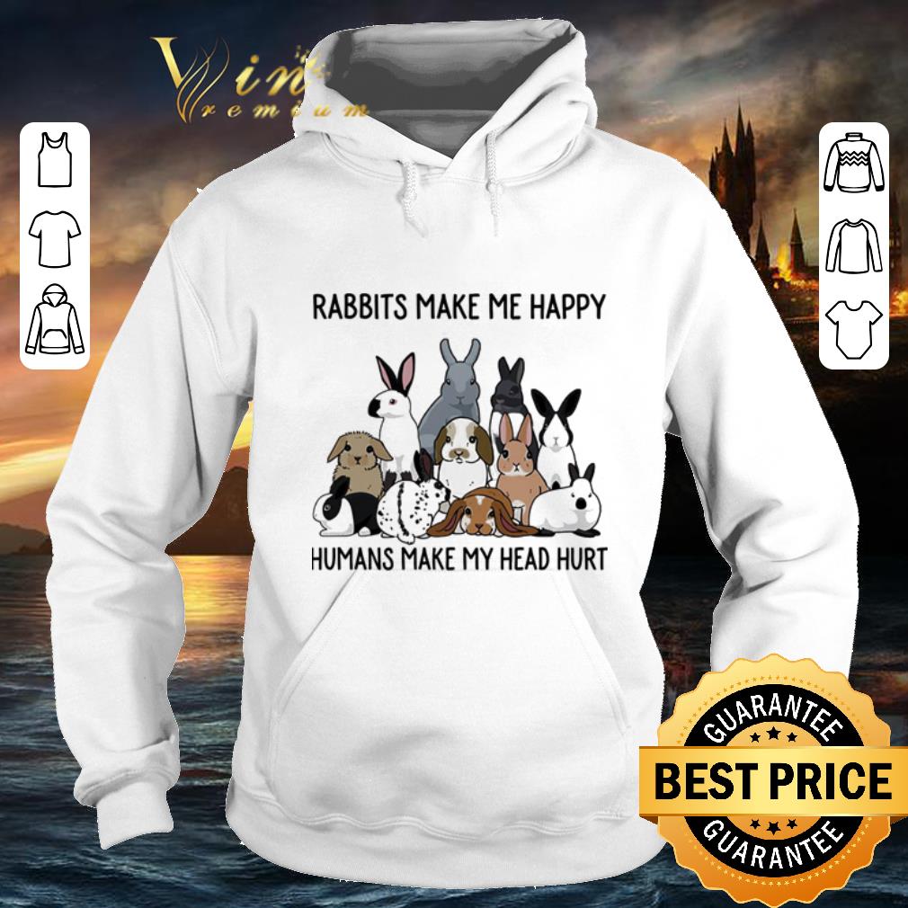 Top Rabbits make me happy humans make my head hurt shirt