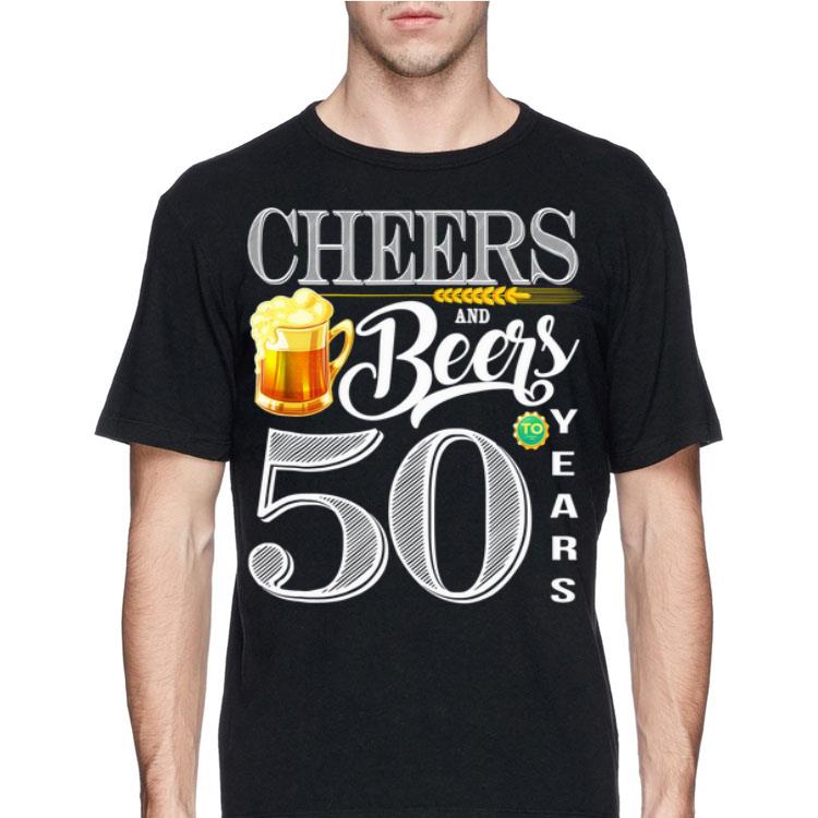 50th Birthday Cheers And Beers To 50 Years shirt