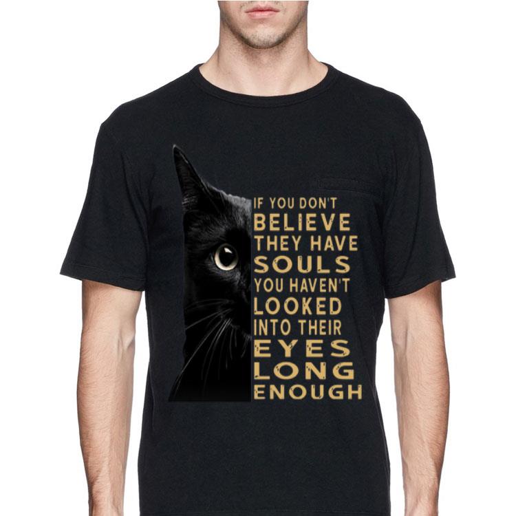 Black Cat if you don’t believe they have souls you haven’t looked into their shirt