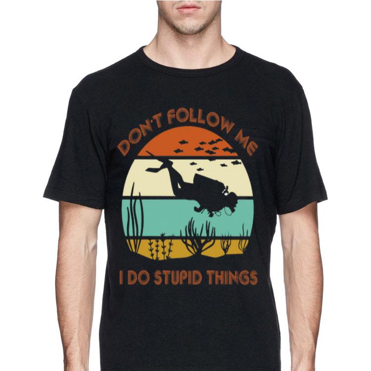 Diver Don’t Follow Me I Do Stupid Things Vintage shirt
