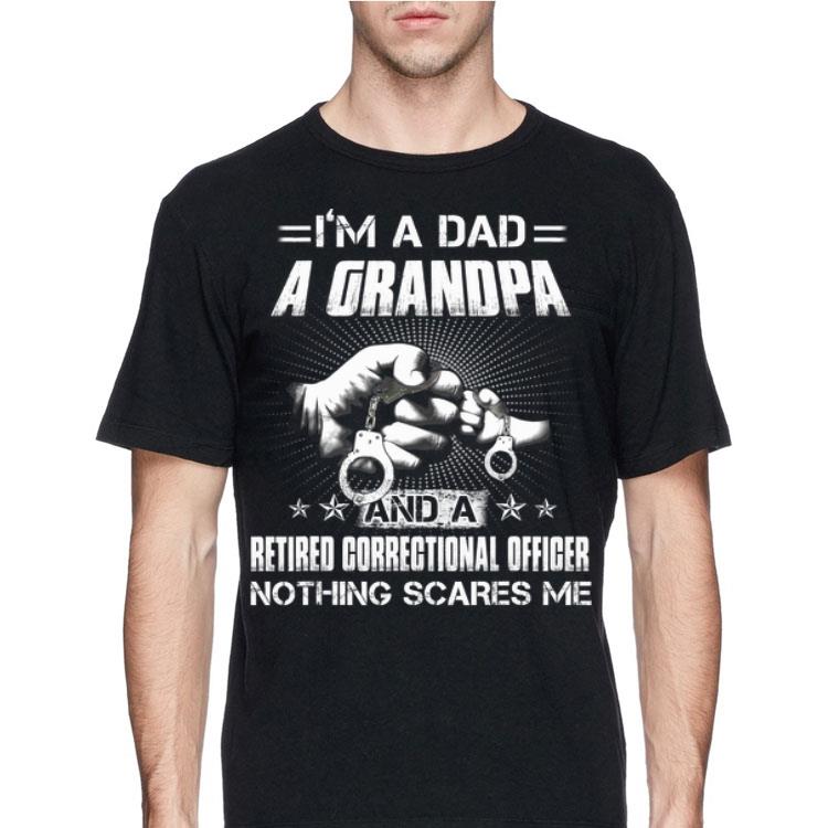 I'm A Dad A Grandpa And A Retired Correctional Officer shirt