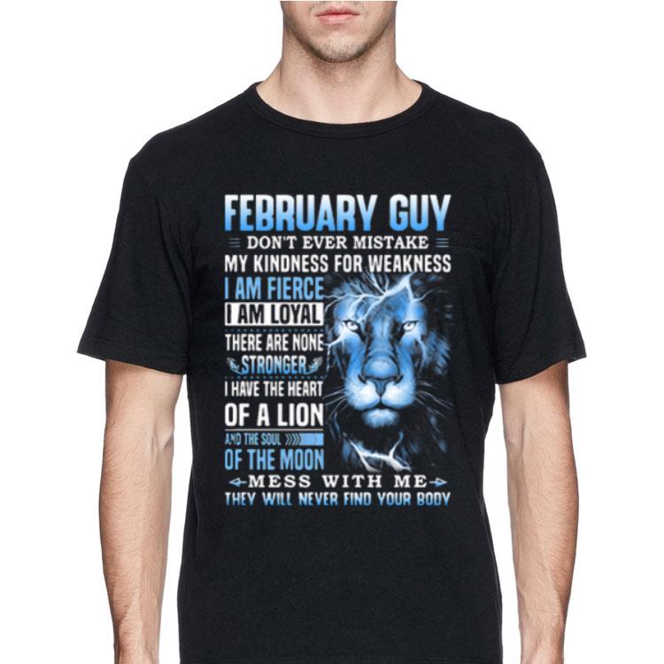 Lion February Guy don’t ever mistake my kindness for weakness shirt 8 Lion February Guy don’t ever mistake my kindness for weakness shirt