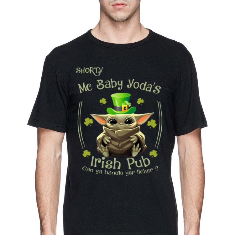 Shorty Mc Baby Yoda’s Irish Pub Can Ya Handle You Licker St Patrick’s Day shirt