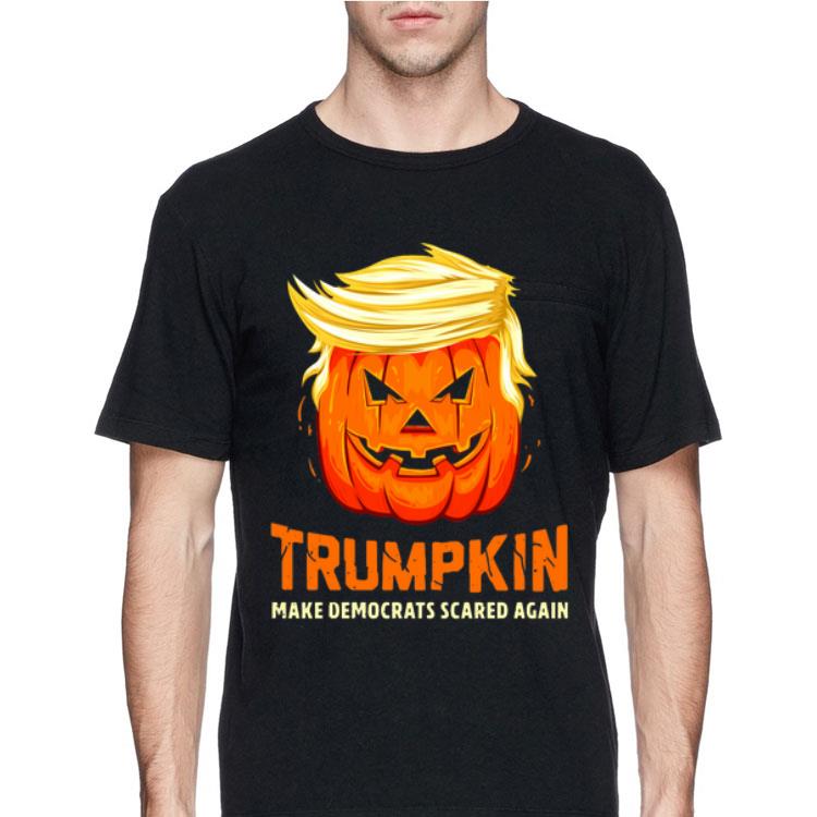 Trumpkin make democrats scared again pretty shirt