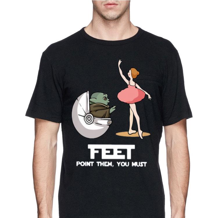 Baby Yoda Feet Point Them You Must Ballet shirt
