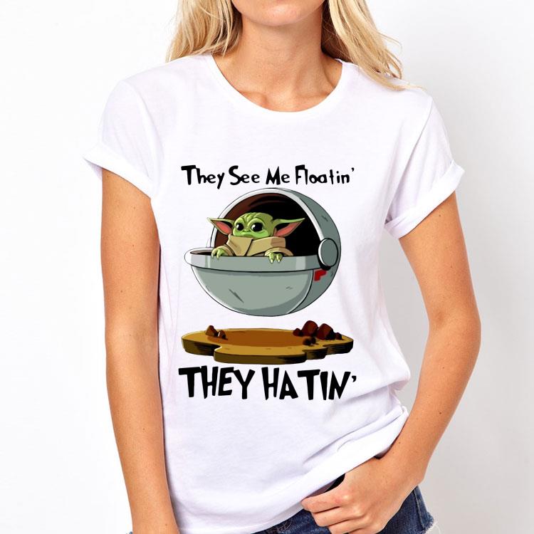 Baby Yoda They See Me Floatin’ They Hatin shirt