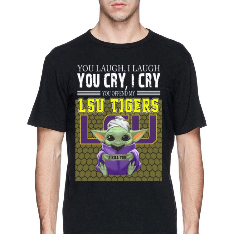 Baby Yoda you laugh I laugh you cry I cry you offend my LSU Tigers I kill you shirt