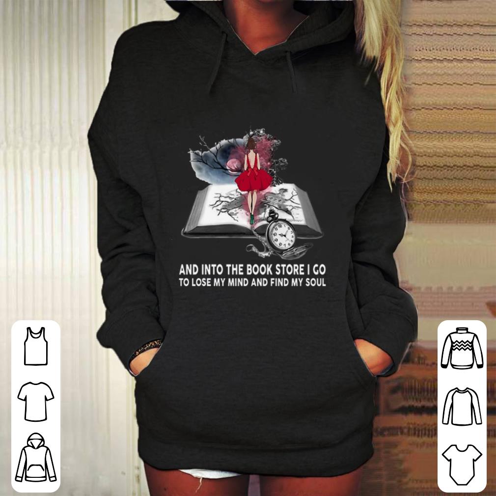 Cool And into the book store i go to lose my mind and find my soul shirt