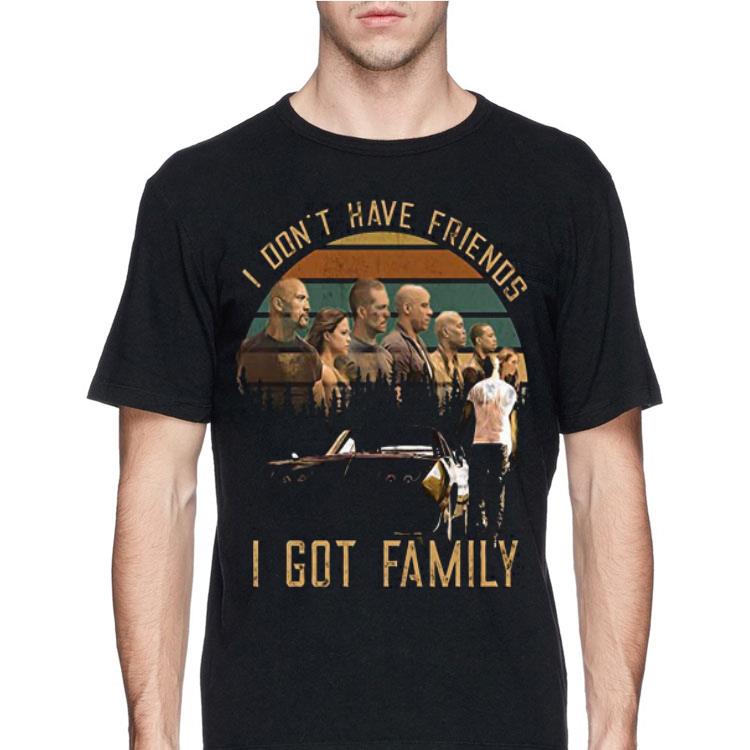 Fast And Furious I Don't Have Friends I Got Family shirt 8 Fast And Furious I Don't Have Friends I Got Family shirt