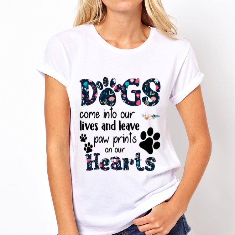 Floral Dogs Come Into Our Lives And Leave Paw Prints On Our Hearts shirt