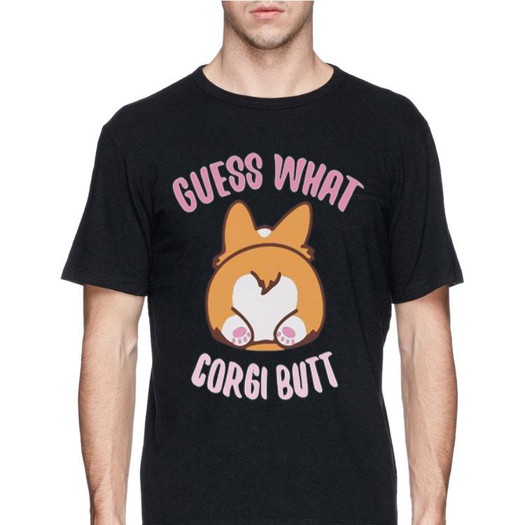 Guess What Corgi Butt shirt