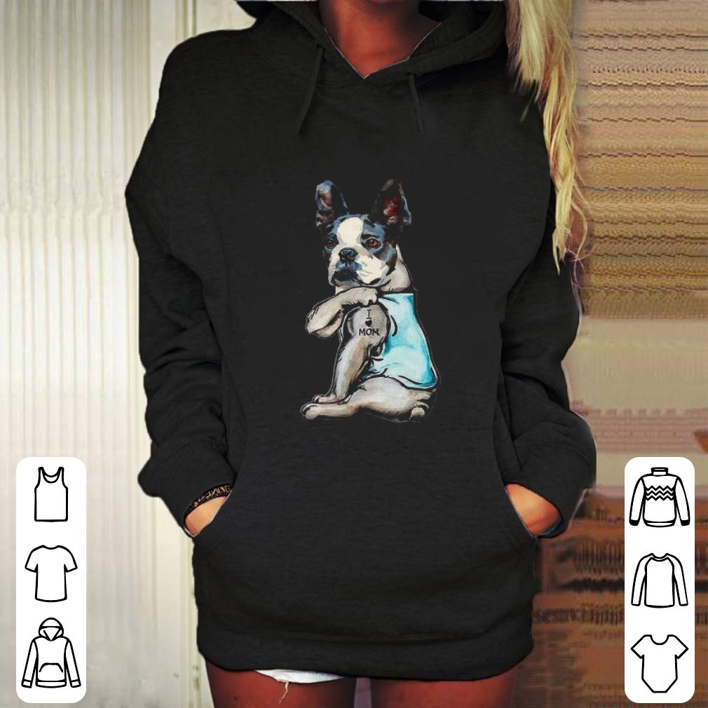 Hot Boston Terrier i love mom tattoo shirt 7 Hot Boston Terrier i love mom tattoo shirt