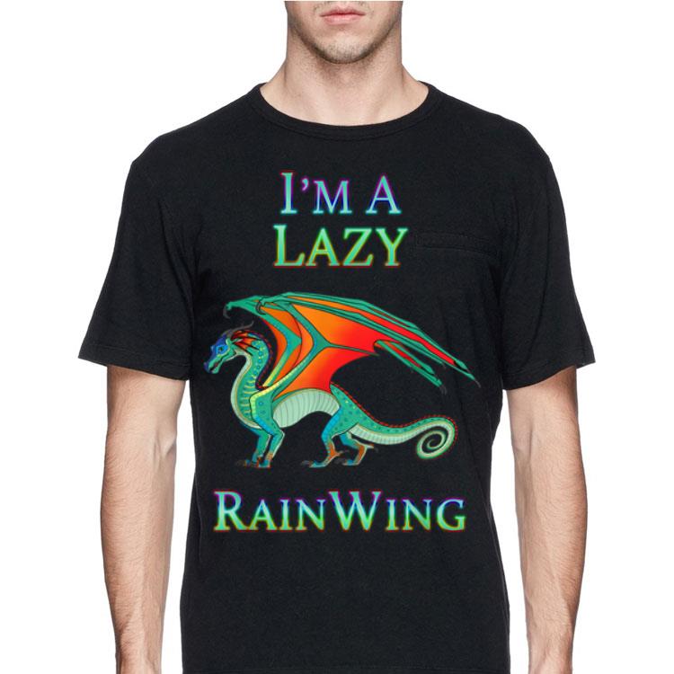 I m a Lazy Rain Wing Dragon shirt