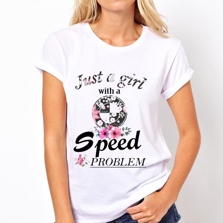 Just a girl with a BMW speed problem shirt