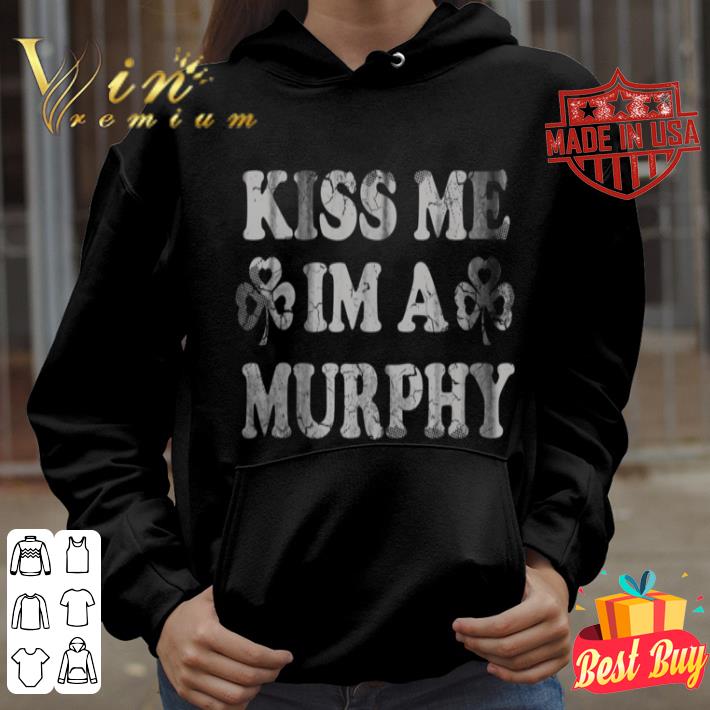 Kiss Me I'm A Murphy Irish St Patricks Day shirt 8 Kiss Me I'm A Murphy Irish St Patricks Day shirt