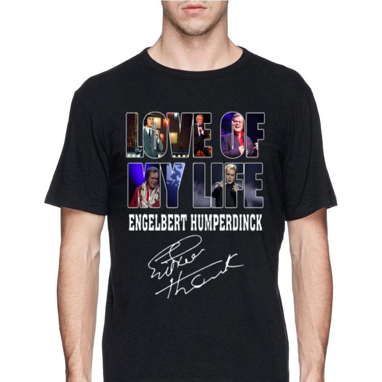 Love Of My Life Engelbert Humperdinck Signature shirt