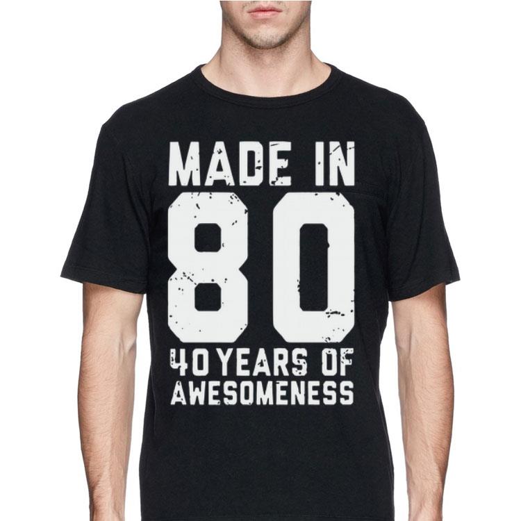 Made in 80 40 years of awesomeness shirt