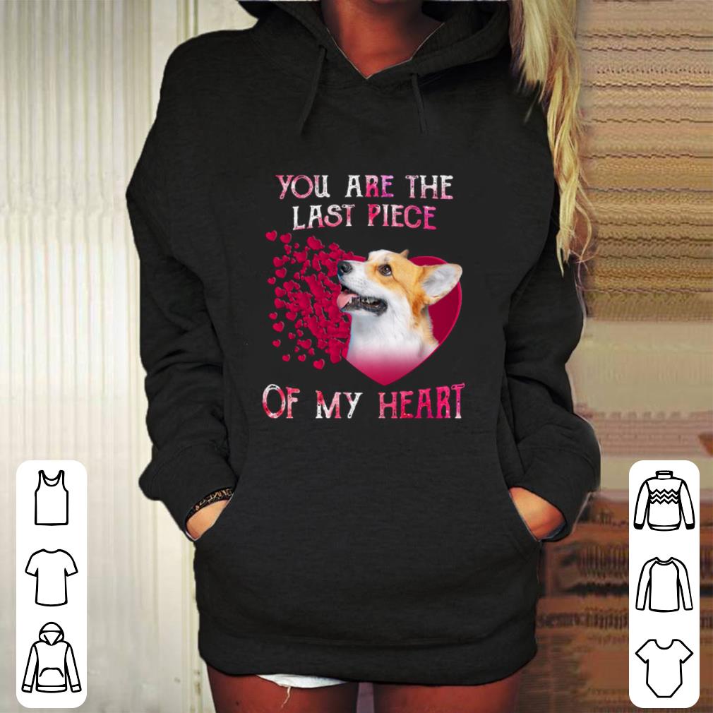 Official Pembroke Welsh Corgi you are the last piece of my heart shirt