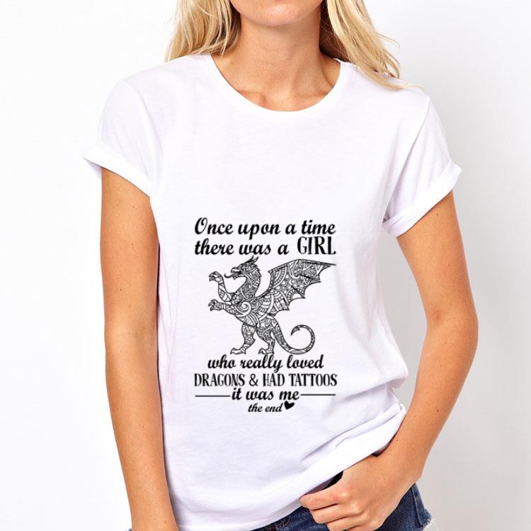 Once upon a time there was girl who really loved Dragon and Had Tattoos shirt