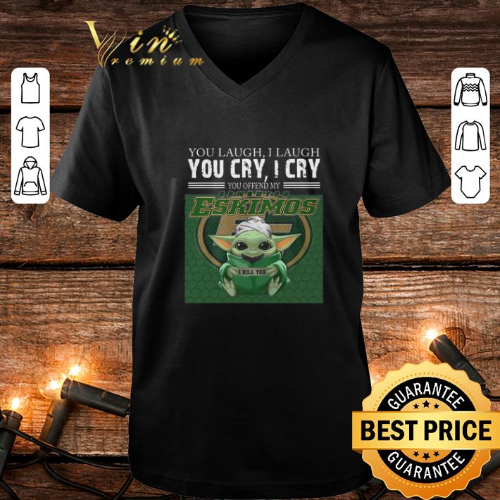 Original Baby Yoda you laugh I laugh you cry Edmonton Eskimos Star wars shirt