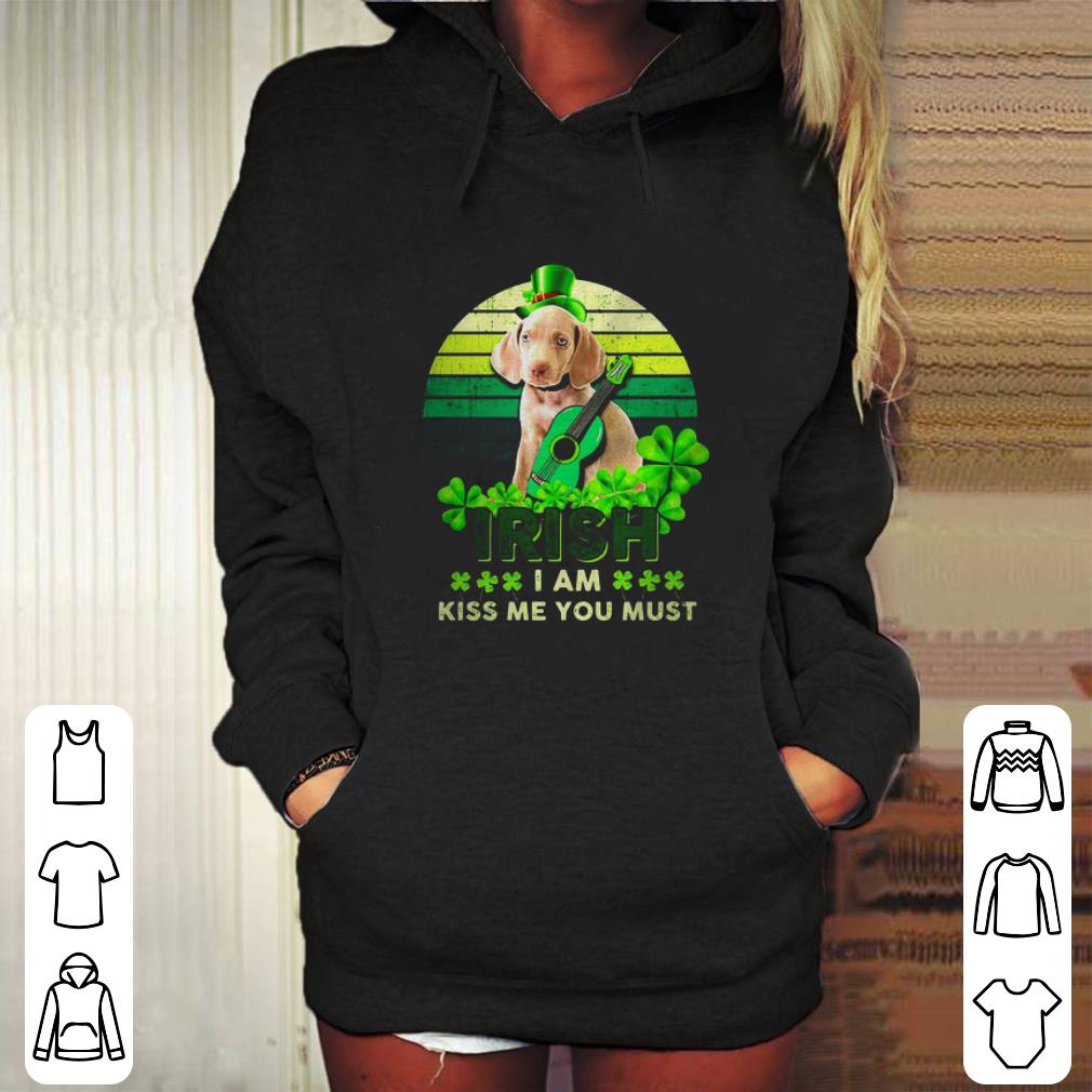 Original Weimaraner St Patrick’s Day Irish I am kiss Me You must shirt