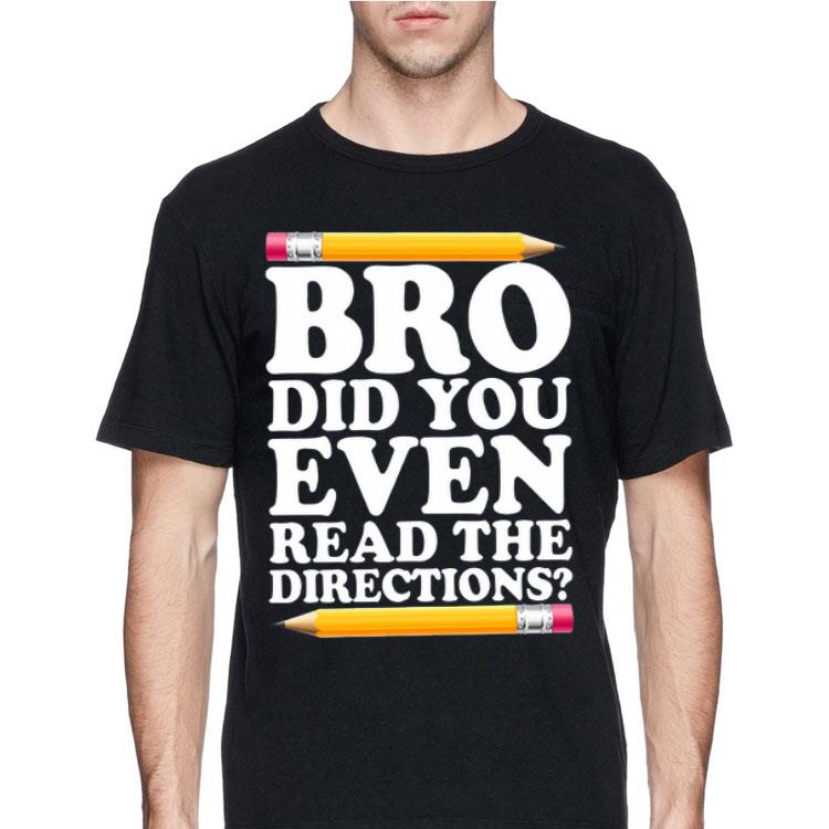 Pencil Bro did you even read the directions shirt