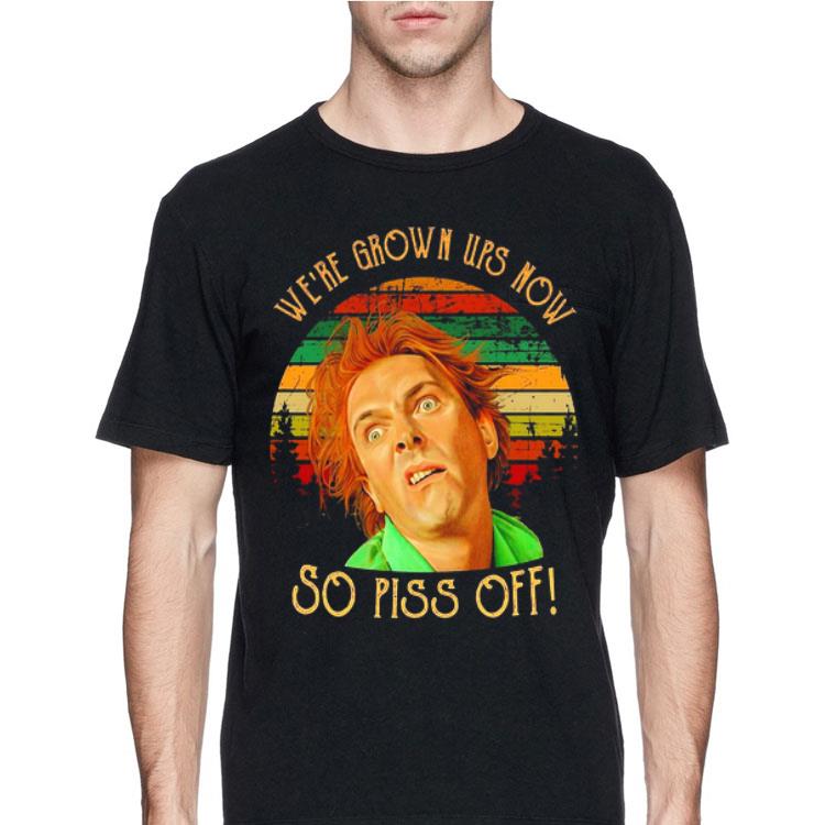 Rik Mayall We’re Grown UPS now So Piss Off shirt