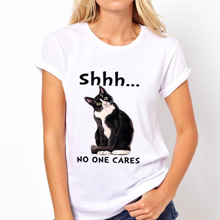 Shhs No One Cares Cat shirt