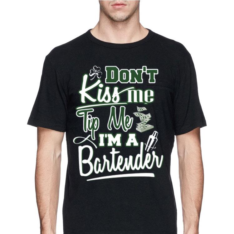 St Patrick’s Day Don’t Kiss Me Tip Me I’m A Bartender shirt