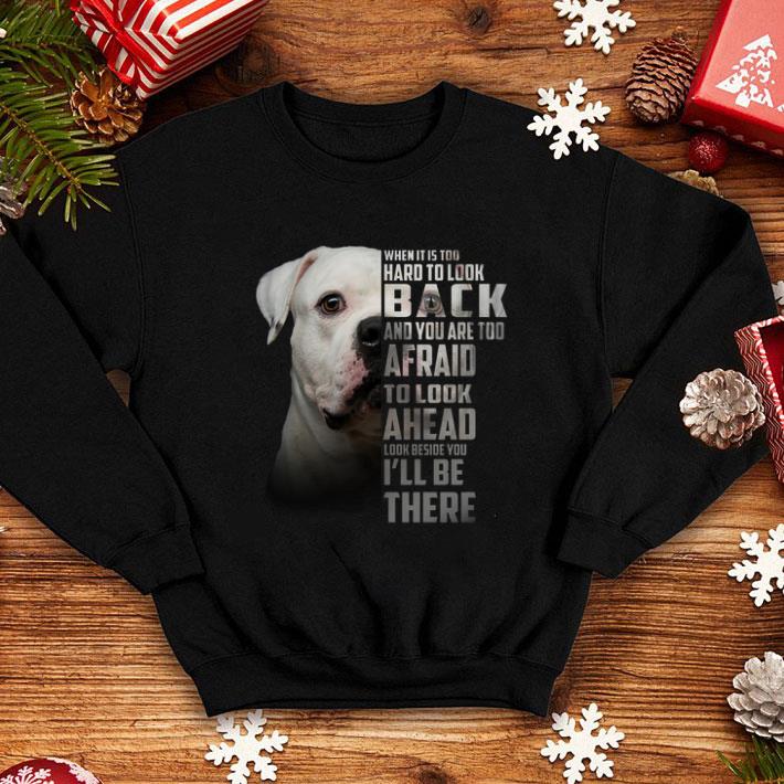 Top BullDog when it is too hard to look back and you are too afraid shirt