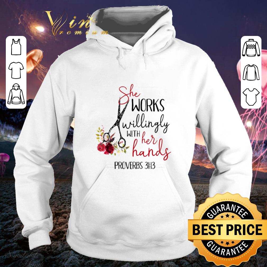 Top She works willingly with her hands proverbs 3113 Hairstylist shirt 7 Top She works willingly with her hands proverbs 3113 Hairstylist shirt
