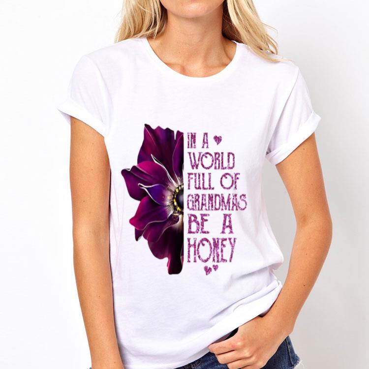 Anemone flower in a world full of grandmas be a Honey shirt