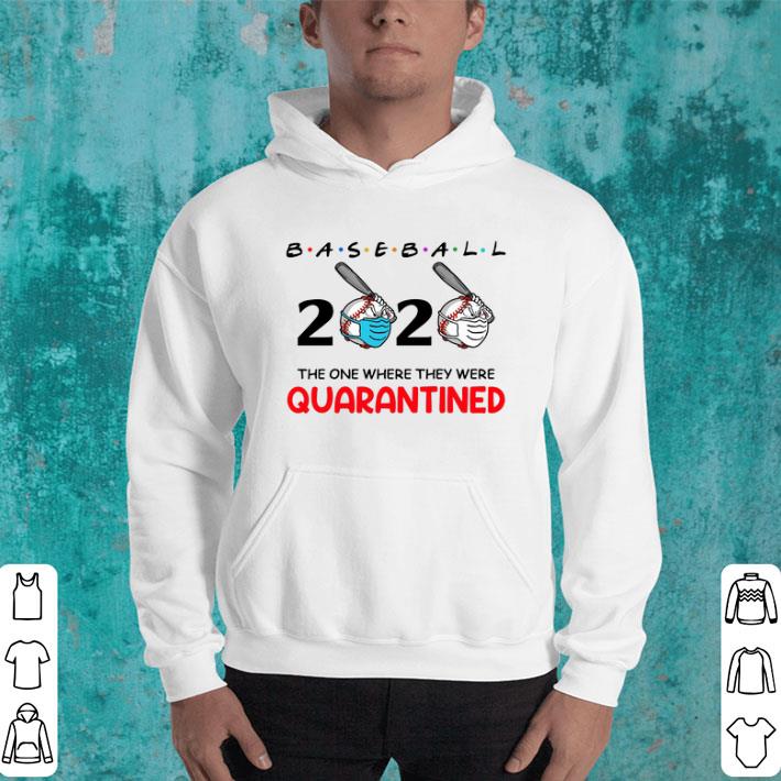 Baseball 2020 Mask The One Where They Were Quarantined shirt 8 Baseball 2020 Mask The One Where They Were Quarantined shirt