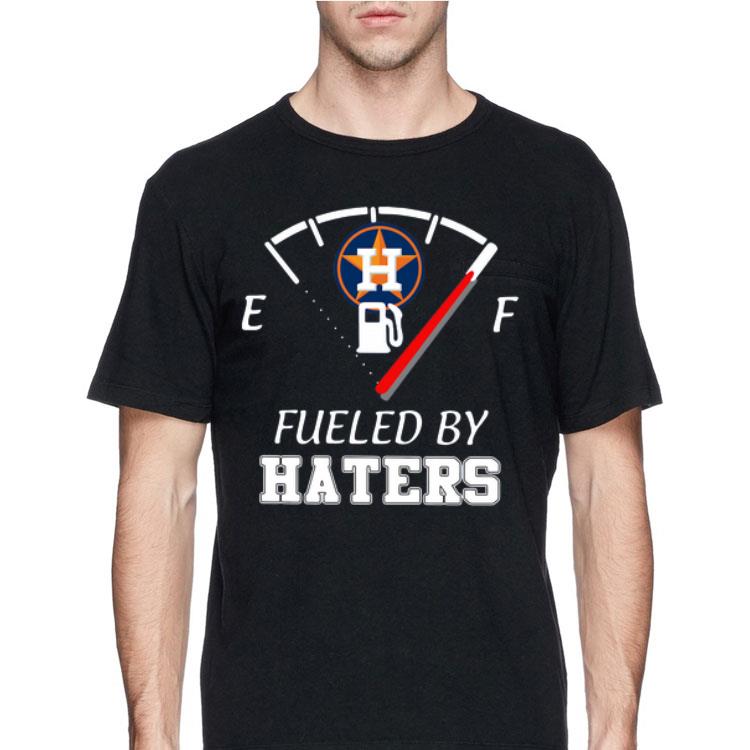 Houston Astros Fueled By Haters shirt