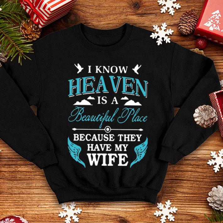 I Know Heaven Is A Beautiful Place Because They Have My Wife shirt 8 I Know Heaven Is A Beautiful Place Because They Have My Wife shirt