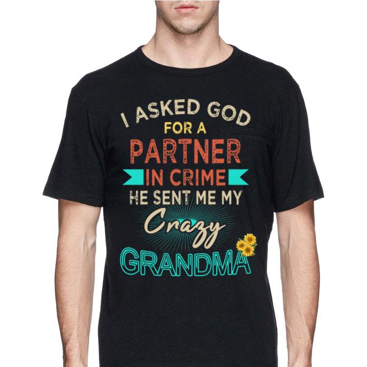 I asked God for a partner in crime he sent me crazy grandma shirt