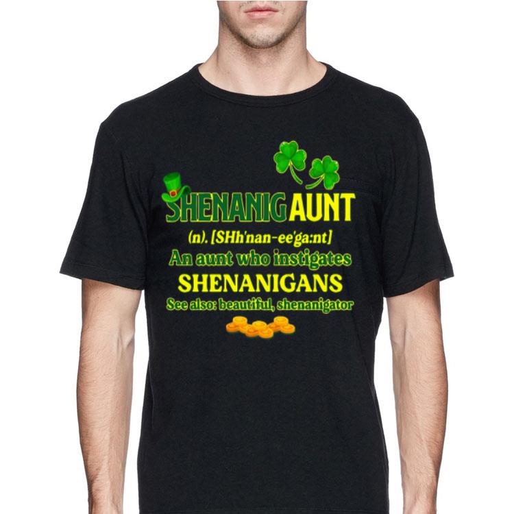Shenanigan An Aunt Who Instigates Shenanigans See Also Beautiful Shenanigator St Patrick Day shirt 8 Shenanigan An Aunt Who Instigates Shenanigans See Also Beautiful Shenanigator St Patrick Day shirt